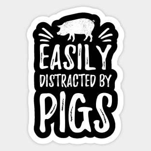 Easily distracted by pigs Sticker